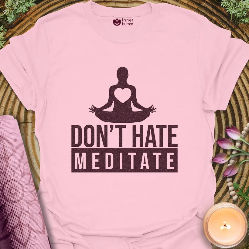 Dont Hate, Meditate