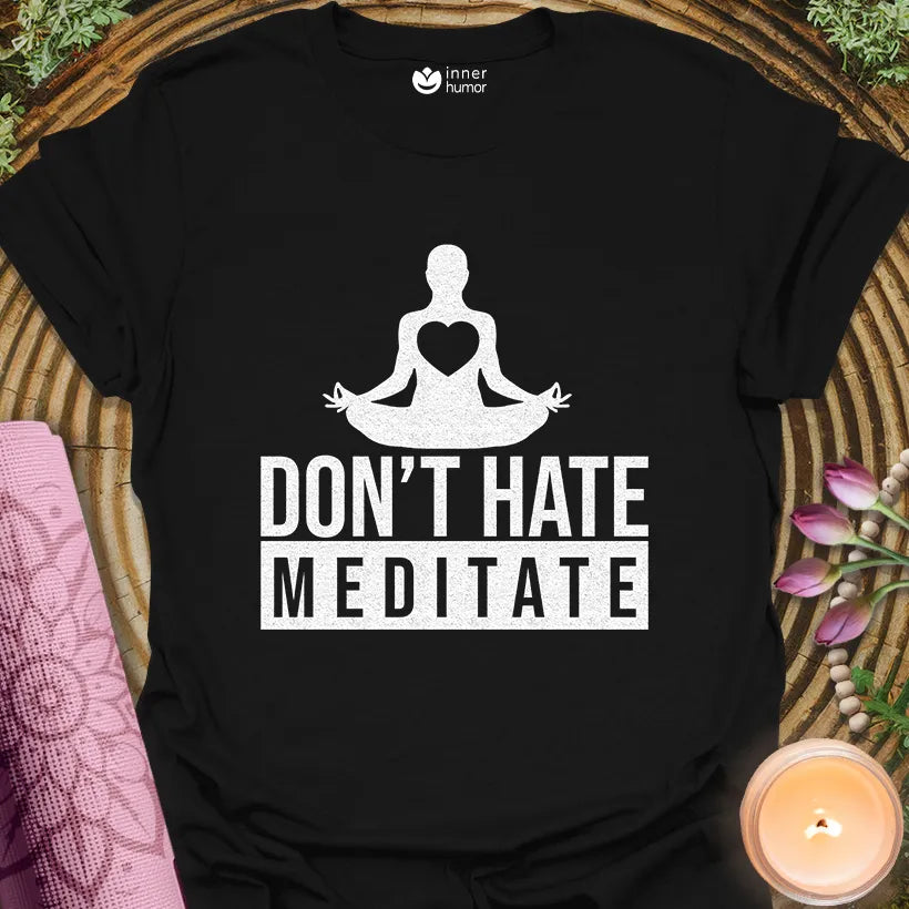 Dont Hate, Meditate