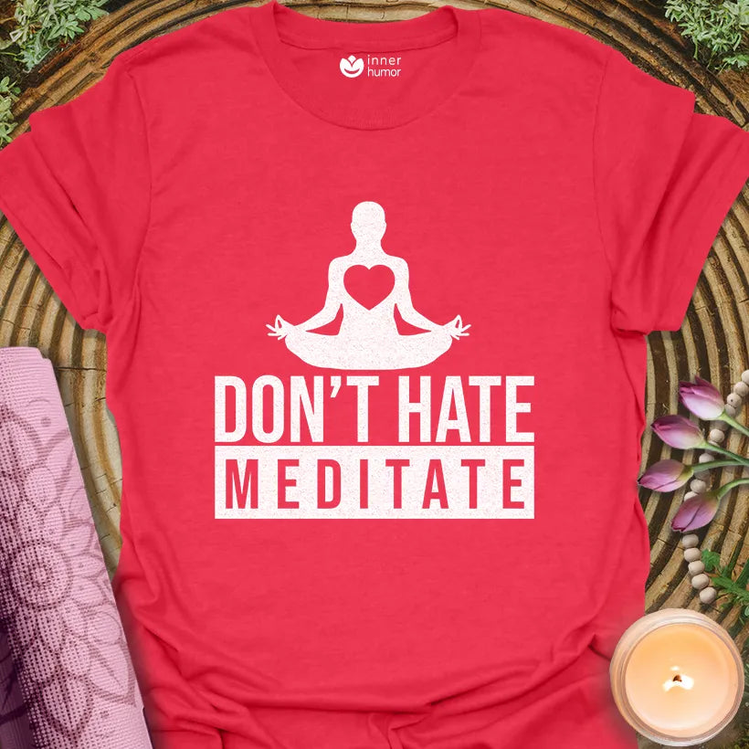 Dont Hate, Meditate