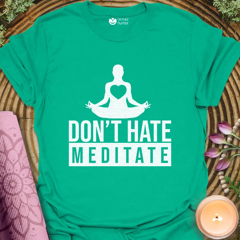 Dont Hate, Meditate