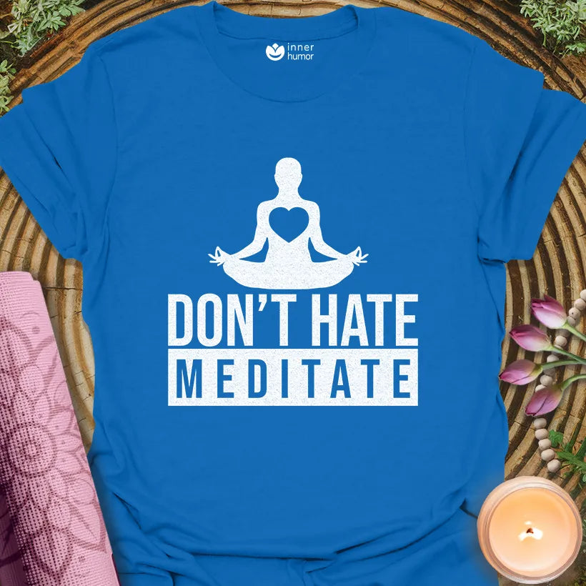 Dont Hate, Meditate