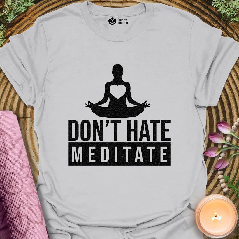 Dont Hate, Meditate