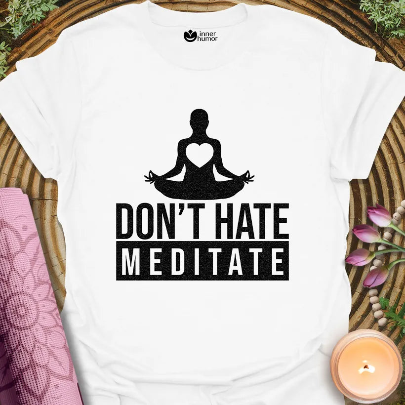 Dont Hate, Meditate