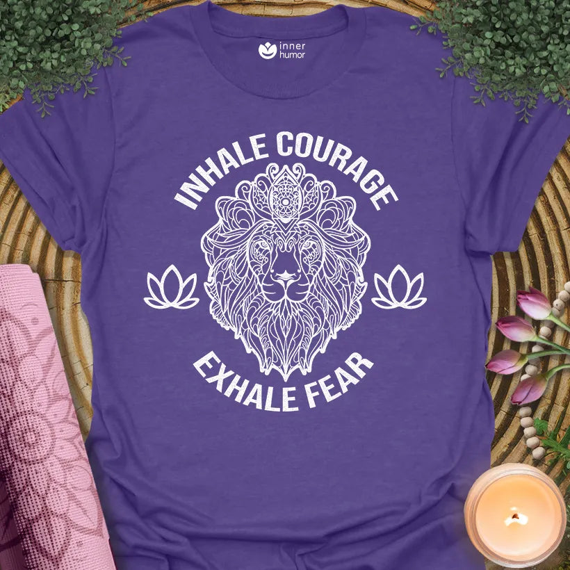 Inhale Courage, Exhale Fear