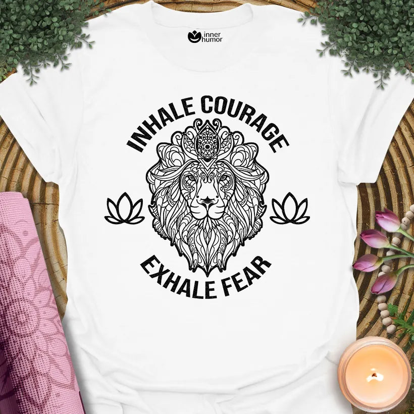 Inhale Courage, Exhale Fear