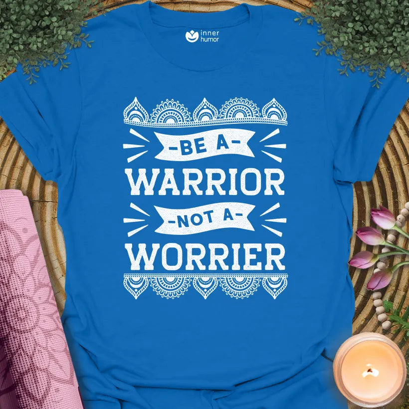 Warrior Not Worrier