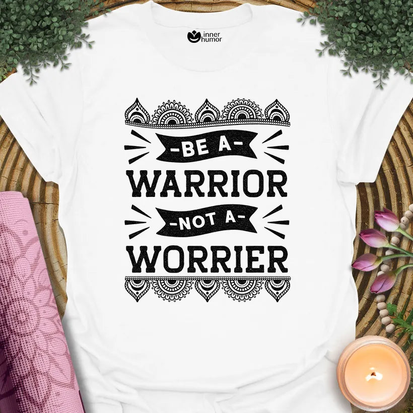 Warrior Not Worrier