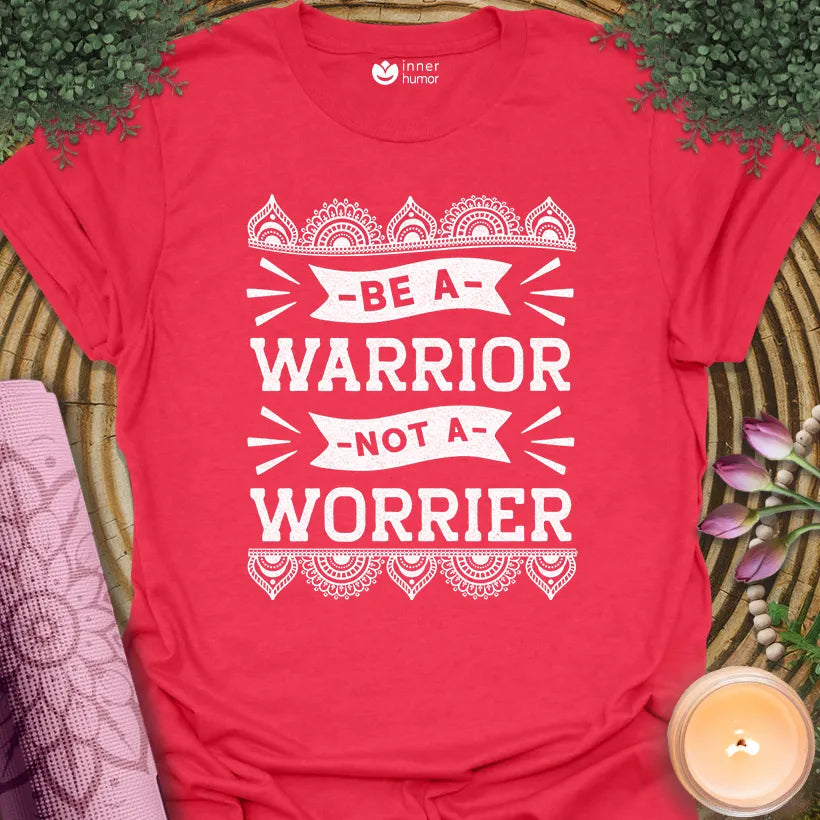 Warrior Not Worrier